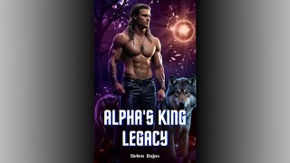 Alphas King Legacy Wolf Shifter  A Paranormal Romance Audiobook [upl. by Nnagrom]