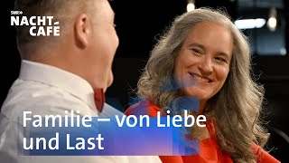 Familie  von Liebe und Last  SWR Nachtcafé [upl. by Clemence]