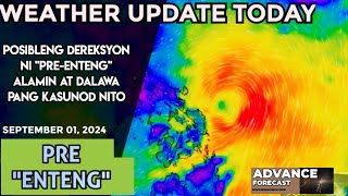 September 1 2024 PRE quotENTENGquot ALAMIN WEATHER UPDATE TODAY [upl. by Brockwell]