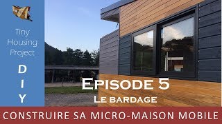 05DIY ⚙️CONSTRUIRE SA TINY HOUSE  Le bardage [upl. by Lorin742]