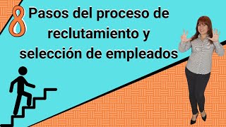 🎯 8 pasos del proceso de Reclutamiento y Selección de empleados [upl. by Sinnej537]