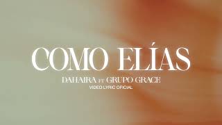 Como Elias  Dahaira amp Grupo Grace Video Lyrics Oficial [upl. by Garland]