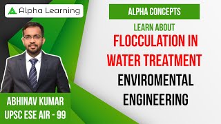 Flocculation in Water Treatment  Environmental Engineering  Abhinav Kumar IES  AlphaConcepts [upl. by Yeldarb]