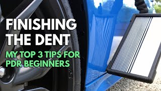 Finishing The Dent  My Top 3 Tips For PDR Beginners  Paintless Dent Removal [upl. by Gavette]