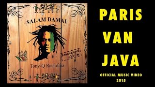 Tony Q Rastafara  Paris Van Java Official Music Video [upl. by Samuelson339]