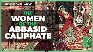 Women of the Abbasid Caliphate  Al Muqaddimah [upl. by Erie232]