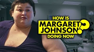 How is Margaret Johnson from “My 600lb Life” doing now [upl. by Rodl]