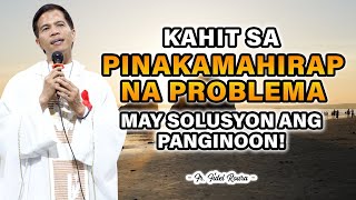 KAHIT SA PINAKAMAHIRAP NA PROBLEMA  MAY SOLUSYON ANG PANGINOON  HOMILY  FATHER FIDEL ROURA [upl. by Irakab955]