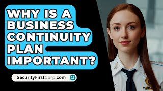 Why Is A Business Continuity Plan Important  SecurityFirstCorpcom [upl. by Giarla804]