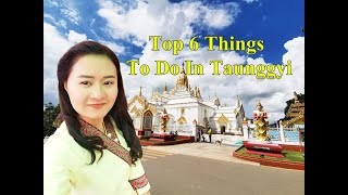 Top 6 Things To Do In Taunggyi Shan State Myanmar [upl. by Avan]