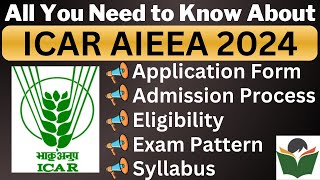 ICAR AIEEA 2024 Complete Details Application Form Date Eligibility Syllabus Pattern Admit Card [upl. by Neellek501]