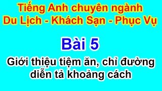 Tiếng anh chuyên ngành Du Lịch  Khách sạn  Bài 5 Giới thiệu tiệm ăn chỉ đường diễn tả khoảng cách [upl. by Eiro578]