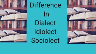 Difference in Dialect  Idiolect  Sociolect [upl. by Zanas]