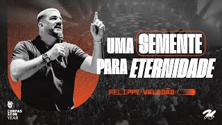 UMA SEMENTE PARA ETERNIDADE  FELIPPE VALADÃO [upl. by Tabby]