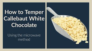 How to Temper Callebaut White Chocolate using the microwave [upl. by Yleik93]