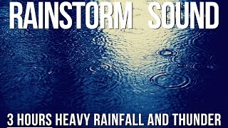 Rainstorm Sounds  Heavy Rainfall And Thunder  3 Hours [upl. by Earized370]