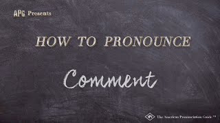 How to Pronounce Comment Real Life Examples [upl. by Eelyram]