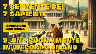 Una buona mente in un corpo umano la perfetta connessione – 7 Sentenze dei 7 Sapienti episodio 3 [upl. by Accebar634]