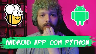 Live de Python 143  BeeWare aplicativos nativos para Android [upl. by Ia595]