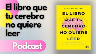 quotEl libro que tu cerebro no quiere leerquot David del rosario  PODCAST [upl. by Araid]