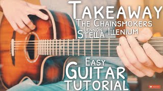 Takeaway The Chainsmokers Illenium Lennon Stella Guitar Tutorial  Takeaway Guitar Lesson [upl. by Eiramassenav]