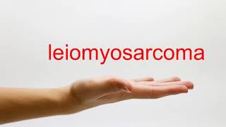 How to Pronounce leiomyosarcoma  American English [upl. by Dloreh]