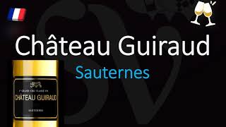 How to Pronounce Château Guiraud CORRECTLY 1855 Sauternes Grand Cru French Wine Pronunciation [upl. by Annail128]