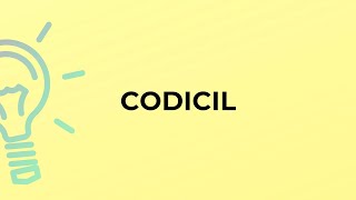 What is the meaning of the word CODICIL [upl. by Enohs]