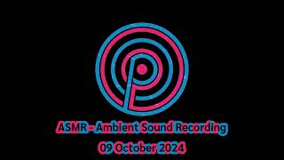 ❤️ASMR  Ambient Sound Recording  09 October 2024 [upl. by Willock31]