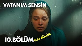 Vatanım Sensin 10 Bölüm  Full Bölüm [upl. by Suired43]