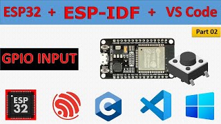 02 ESP32 GPIO Input with ESPIDF and Embedded c using VS Code [upl. by Philo294]