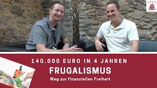 Frugalismus  140000 € in 4 Jahren gespart  Reich durch wenig Konsum [upl. by Nmutua]