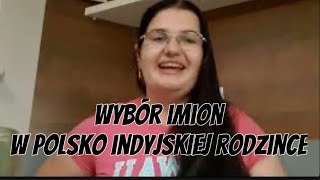 Historia imion w polsko indyjskiej rodzinie czyli jak wybralismy imiona dzieci I moje indyjskie imie [upl. by Melessa]