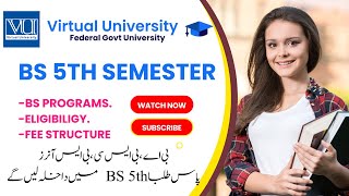 BS 5th Semester  Eligibility Criteria  Fee Structure  Merit  Fall 2023 Admission  VU Pakistan [upl. by Yorgos]