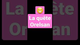 la quête orelsan [upl. by Yessak]