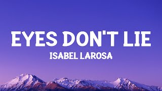 Isabel LaRosa  eyes dont lie Lyrics [upl. by Arihaj]