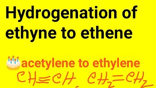 Hydrogenation of Ethyne to Ethene How will You Convert Acetylene to Ethylene [upl. by Llenra]