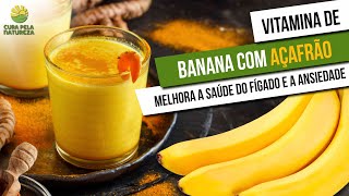 Vitamina de banana com açafrão melhora a saúde do fígado e a ansiedade [upl. by Amlus]