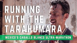 Caballo Blanco Ultramarathon Running With The Tarahumara In Mexico [upl. by Arita]