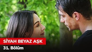 Siyah Beyaz Aşk 31 Bölüm [upl. by Feilak]