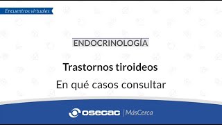 ENDOCRINOLOGÍA  Trastornos tiroideos ¿En qué casos consultar [upl. by Ayk]