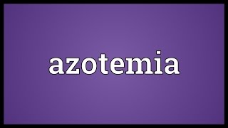 Azotemia Meaning [upl. by Fullerton]