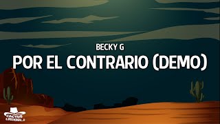 Becky G  POR EL CONTRARIO DEMO LetraLyrics [upl. by Nrubliw]