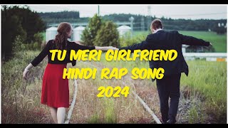 Tu Meri Girlfriend  Hindi Rap Song 2024  New Desi Love Anthem  🔥 ViralRap [upl. by Dlanigger]