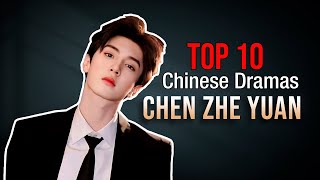 Top 10 Chen Zhe Yuan Drama List 2023 [upl. by Ahtrim]