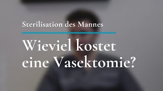 Sterilisation des Mannes Wieviel kostet eine Vasektomie [upl. by Pinkham710]