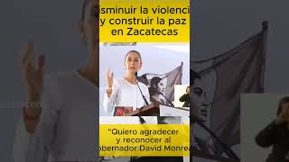 En Zacatecas la Presidenta ClaudiaSheinbaum agradeció la labor del gobernador David Monreal [upl. by Vogel]