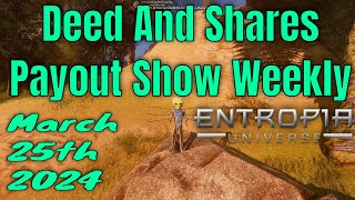 Deed And Shares Payout Show Weekly For Entropia Universe March 25th 2024 [upl. by Haldas884]