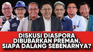 DISKUSI DIASPORA DIBUBARKAN PREMAN  SIAPA DALANG SEBENARNYA [upl. by Adhern]