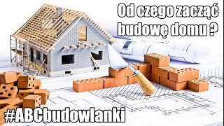 ABCbudowlanki 1  Od czego zaczynamy budowę domu  Adaptacja  Pozwolenie na budowę  budowlańcy [upl. by Milson]